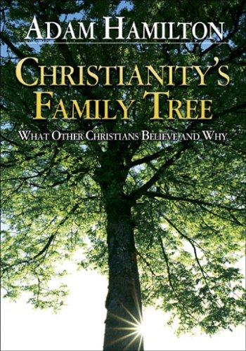 Adam Hamilton: Christianity's Family Tree (Paperback, 2007, Abingdon Press)