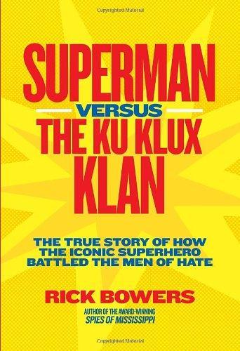 Richard Bowers: Superman versus the Ku Klux Klan (2012)
