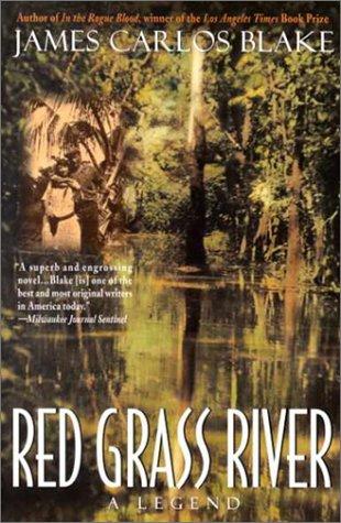 James Carlos Blake: Red Grass River (Harper Perennial)