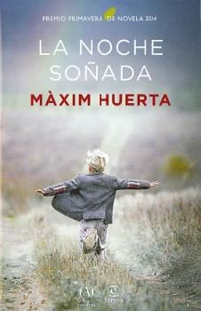 Màxim Huerta: La noche soñada (2014, Espasa)