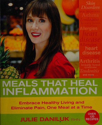 Julie Daniluk: Meals that heal inflammation (2012, Hay House)
