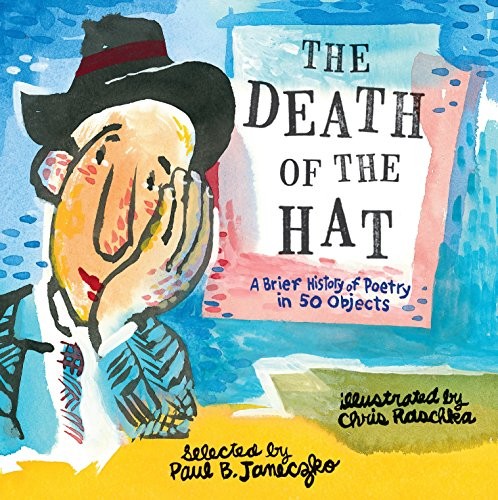 Paul B. Janeczko: The Death of the Hat: A Brief History of Poetry in 50 Objects (Candlewick)