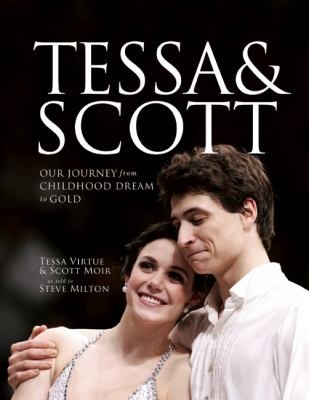Tracy Wilson: Tessa And Scott Our Journey From Childhood Dream To Gold (2010, House of Anansi Press)