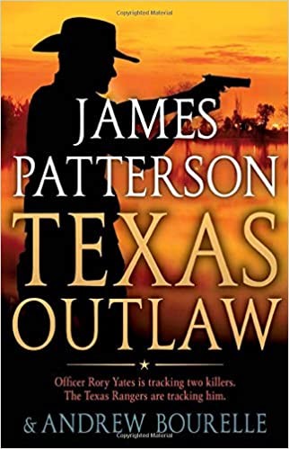 James Patterson, Peter Ganim, Andrew Bourelle, Andrew Bourelle, Andrew Bourelle: Texas outlaw (Hardcover, 2020, Little,Brown and Company)