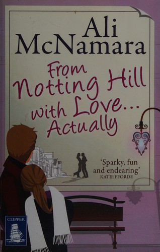 Ali McNamara: From Notting Hill with love ... actually (2013, W F Howes Ltd)