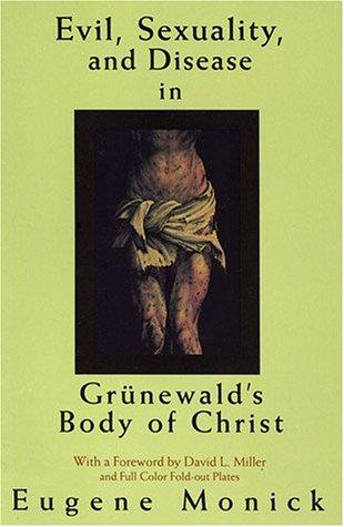 Eugene Monick: Evil, sexuality, and disease in Grünewald's body of Christ (1993, Spring Publications)