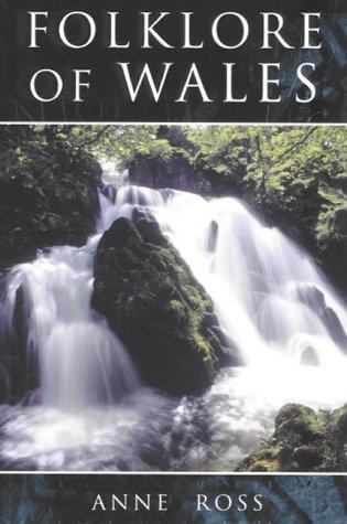 Anne Ross: Folklore of Wales (2001, Tempus Publishing, Limited)