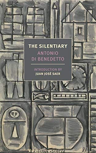 Antonio Di Benedetto, Esther Allen, Juan José Saer: The Silentiary (Paperback, 2021, NYRB Classics)