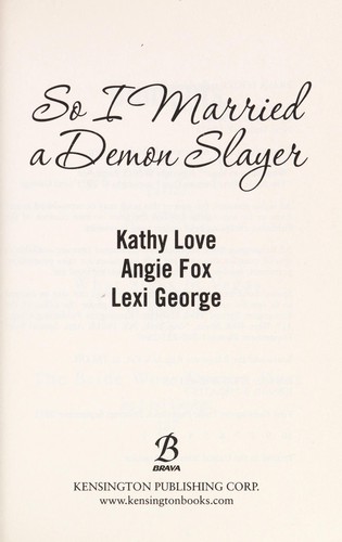 Kathy Love: So I married a demon slayer (2011, Brava/Kensington Pub. Corp.)