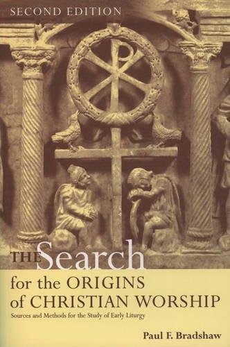 Paul F. Bradshaw: The Search for the Origins of Christian Worship (2002)