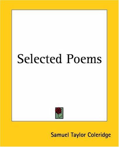 Samuel Taylor Coleridge: Selected Poems (Paperback, 2004, Kessinger Publishing)