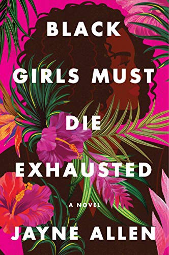 Jayne Allen: Black Girls Must Die Exhausted (Paperback, 2021, Harper Perennial)