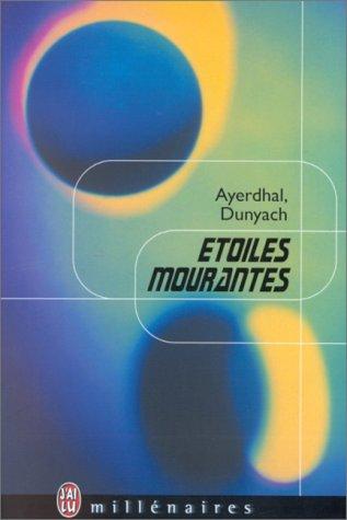 Ayerdhal, Jean-Claude Dunyach: Etoiles mourantes (Paperback, French language, 1999, J'ai lu)