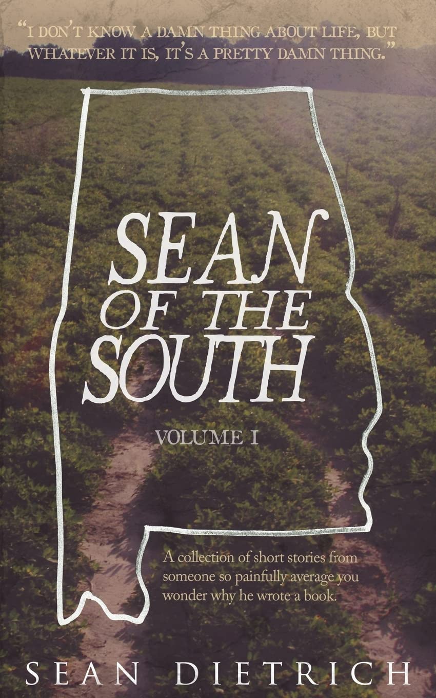 Sean Dietrich: Sean of the South: Volume 1 (CreateSpace Independent Publishing Platform)