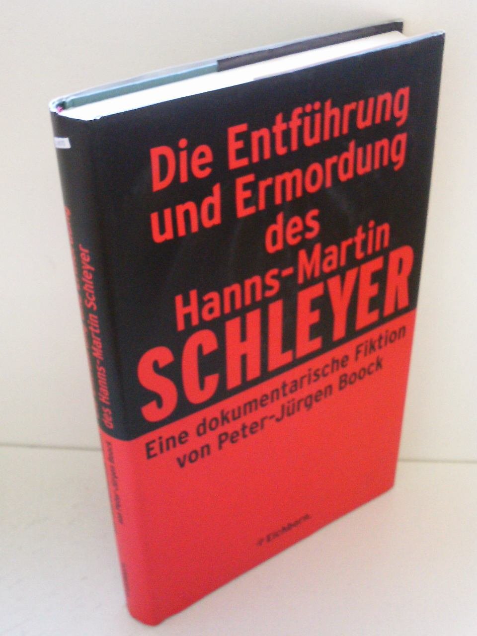 Peter-Jürgen Boock: Die Entführung und Ermordung des Hanns Martin Schleyer. Eine dokumentarische Fiktion. (Hardcover, German language, Eichborn)