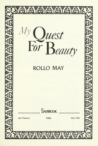 Rollo May: My quest for beauty (1985, Saybrook, Distributed by Norton)