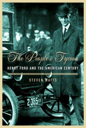 Steven Watts: The People's Tycoon (2005, Knopf)