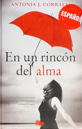 Antonia J. Corrales: En un Rincón Del Alma / Deep in My Soul (2010, Ediciones B Mexico)