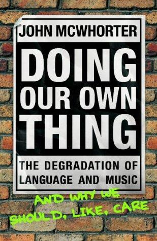 John McWhorter: Doing Our Own Thing (2004, William Heinemann Ltd)