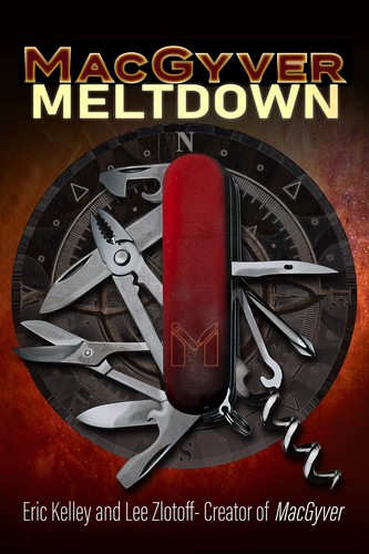 Lee David Zlotoff, Eric Kelley: MacGyver: Meltdown (Prince of Cats Literary Productions)