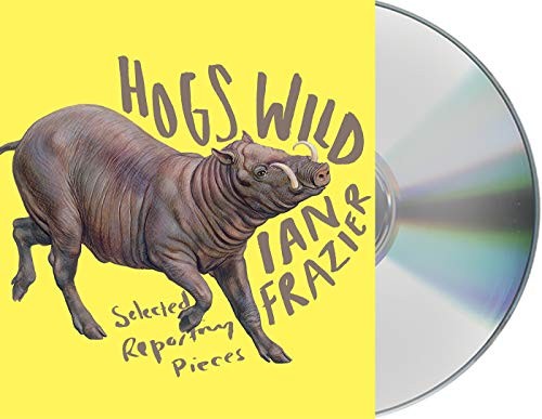 Ian Frazier: Hogs Wild (AudiobookFormat, 2016, Macmillan Audio)