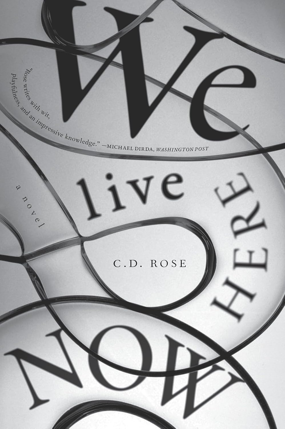 C. D. Rose: We Live Here Now (2025, Melville House Publishing)