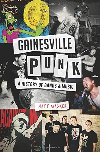 Matt Walker: Gainesville Punk (Paperback, The History Press)