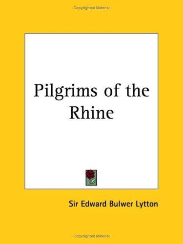 Edward Bulwer-Lytton: Pilgrims of the Rhine (Paperback, 1942, Kessinger Publishing)