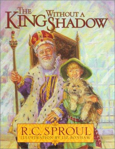 R. C. Sproul: The King Without a Shadow (Hardcover, P & R Publishing)