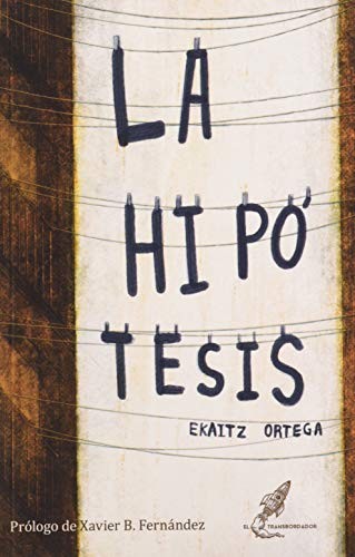 Xavier B. Fernández, Ekaitz Ortega, Rubén Gil: La hipótesis (Paperback, Ediciones El Transbordador)