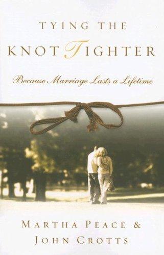 Martha Peace, John Crotts: Tying the Knot Tighter (Paperback, 2007, P & R Publishing)