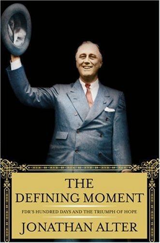 Jonathan Alter: The Defining Moment (2006, Simon & Schuster)
