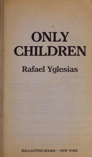 Rafael Yglesias: Only children (1989, Ballantine)