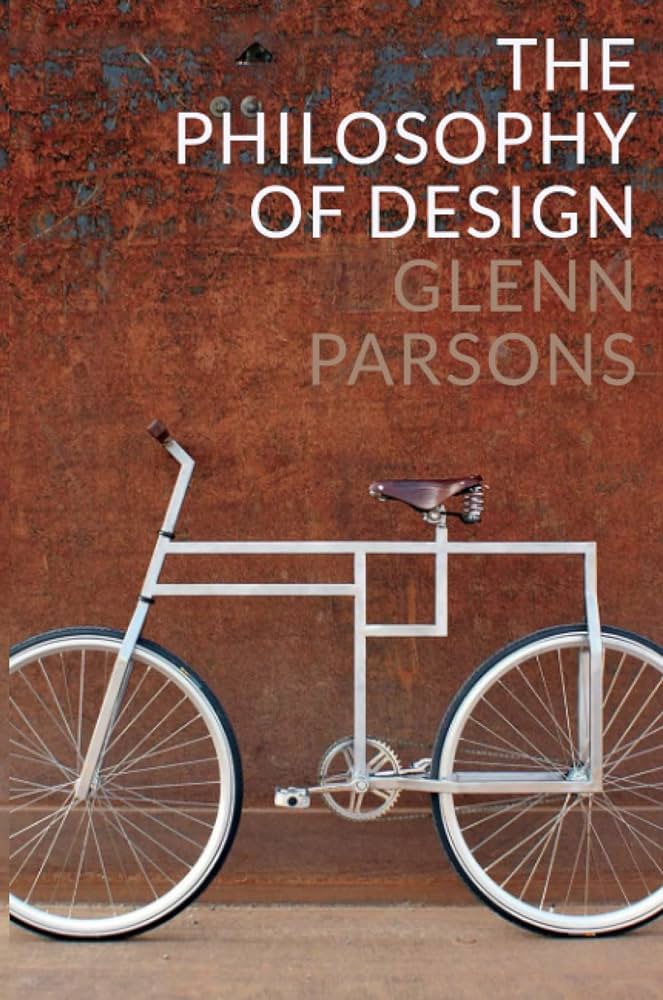 Glenn Parsons: The Philosophy of Design (2015, Polity Press)