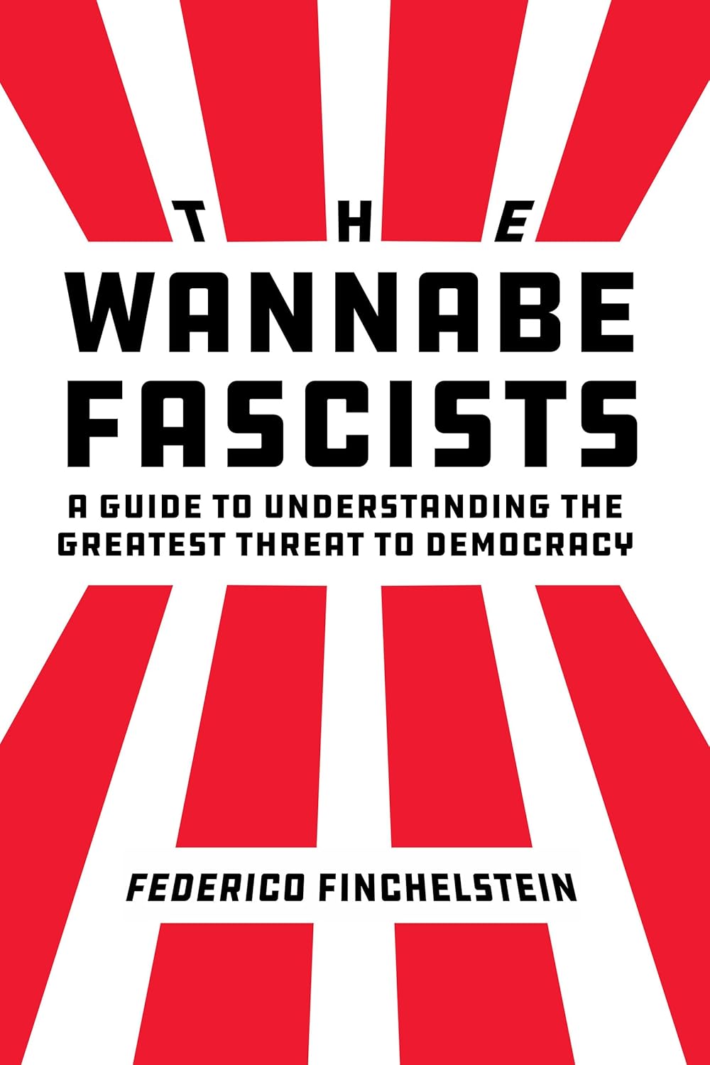 Federico Finchelstein: Wannabe Fascists (2024, University of California Press)