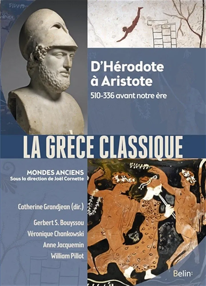 Catherine Grandjean, Gerbert S.. Bouyssou, Véronique Chankowski, Anne Jacquemin, William Pillot: La Grèce classique (French language, 2022, Belin)