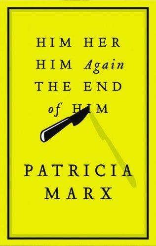 Patricia Marx: Him Her Him Again The End of Him (AudiobookFormat, 2007, Blackstone Audio Inc.)