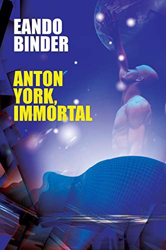 Eando Binder: Anton York, Immortal (Paperback, Wildside Press)