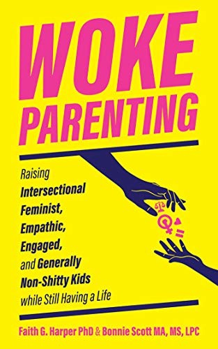 Faith G. Harper, Bonnie Scott: Woke Parenting (2021, Microcosm Publishing)
