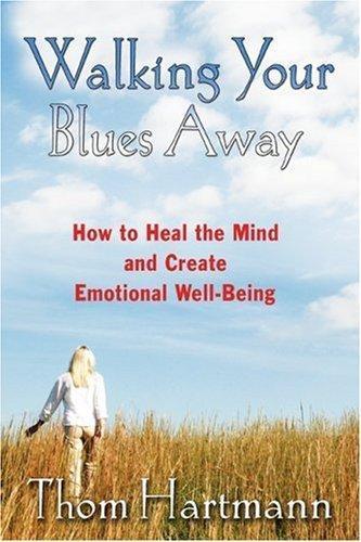 Thom Hartmann: Walking Your Blues Away (2006)