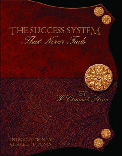 W. Clement Stone, Charlie T. Jones: The Success System That Never Fails (Paperback, 2004, Napoleon Hill Foundation)