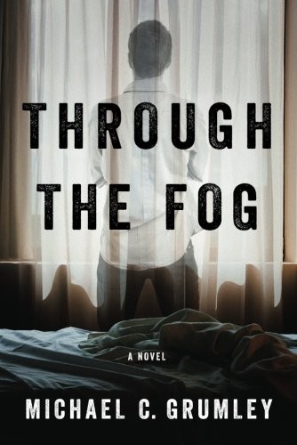 Michael C. Grumley: Through the Fog (Paperback, 2015, Thomas & Mercer)