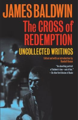 James Baldwin: The Cross Of Redemption Uncollected Writings (2011, Vintage Books)