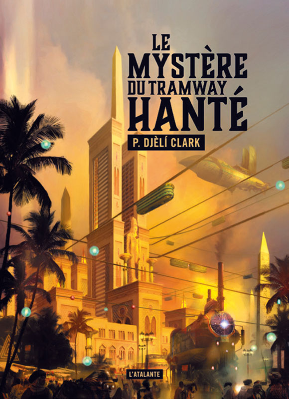 P. Djèlí Clark: Le mystère du tramway hanté (Hardcover, français language, 2021, L'Atalante)