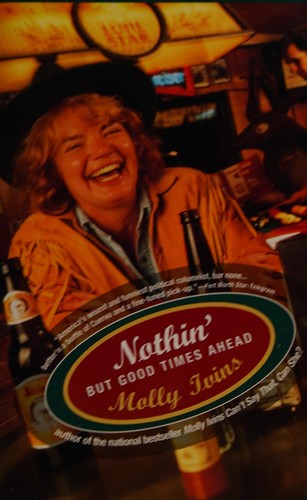 Molly Ivins: Nothin' but good times ahead (1994, Vintage Books)
