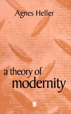 Agnes Heller: A Theory of Modernity (Blackwell Publishers)
