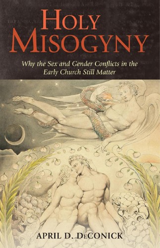 April D. De Conick: Holy misogyny (2011, Continuum)