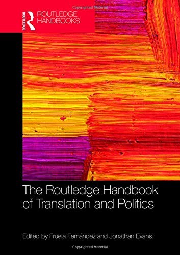 Jonathan Evans, Fruela Fernandez: Routledge Handbook of Translation and Politics (2018, Taylor & Francis Group)