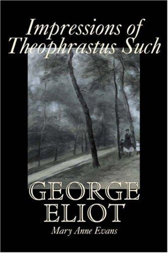 George Eliot, Mary, Anne Evans: Impressions of Theophrastus Such (Paperback, Aegypan)