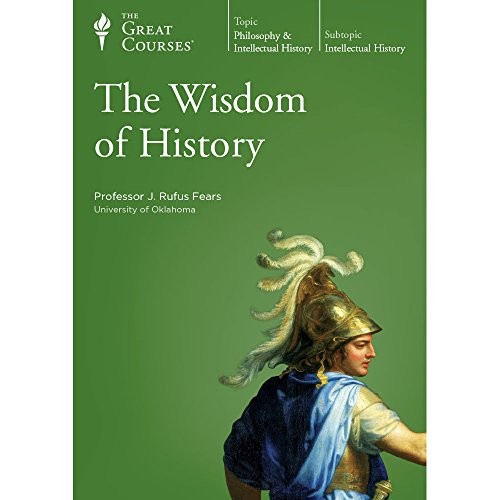 J. Rufus Fears: Wisdom of History (CDs) - The Teaching Company (The Great Courses) (AudiobookFormat, 2007, The Teaching Company)